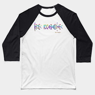 be magic Baseball T-Shirt